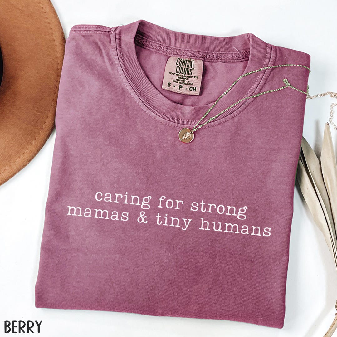 Comfort Colors Labor and Delivery Nurse Shirt Caring for Strong Mamas ...