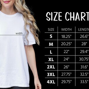 May include: A white t-shirt with a size chart on a black background. The size chart shows measurements for width and length in inches for sizes S to 4XL. The shirt is being modeled by a person.