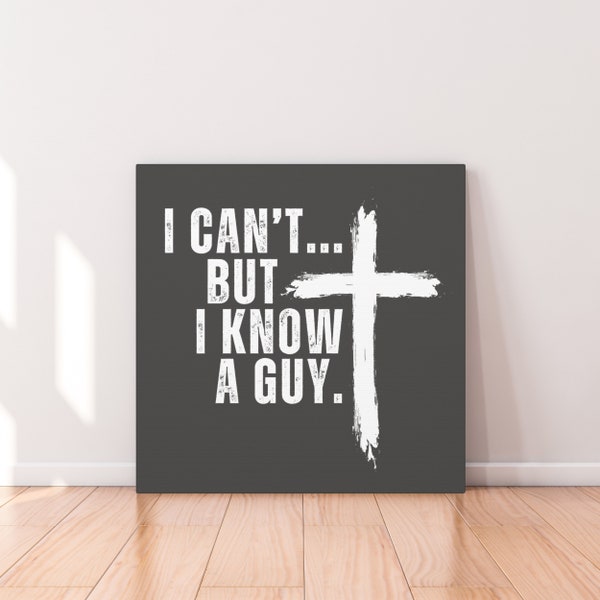 I Can't But I Know A Guy Wall Decor Cross Canvas Wall Art Christian Home Decor Jesus Wall Art Canvas Gift For Christian Housewarming Gift