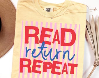 Read Return Repeat Shirt Funny Reading Shirt Book Lover Gift For Librarian Shirt Bookish Tee Bookworm T-Shirt Library Shirt Book Reader Gift