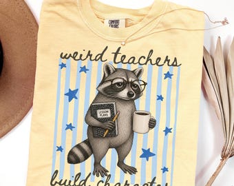 Comfort Colors Weird Teachers Build Character Shirt Funny Raccoon Teacher Shirt Back To School Gift Elementary School Teacher Appreciation
