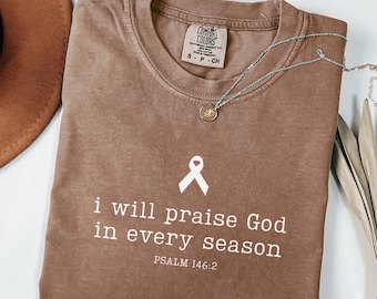 Camiseta cristiana contra el cáncer Comfort Colors Alabaré a Dios en cada estación Camiseta de concientización sobre el cáncer de mama Fe Luchadora contra el cáncer Guerrera de la quimioterapia Regalo