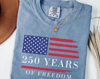250th America Anniversary Shirt Comfort Colors USA Shirt 250 Years Of Freedom Tee 4th Of July Shirt Independence Day Shirt Patriotic Gift