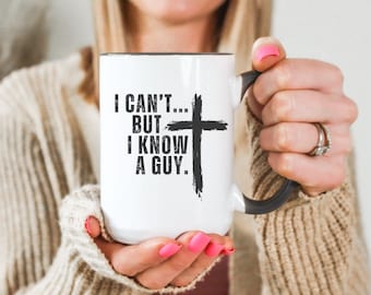 I Can't But I Know A Guy Mug Jesus Coffee Mug Christian Coffee Cup Coffee And Jesus Gift For Christian Tea Mug Cross Coffee Mug Pastor Gift