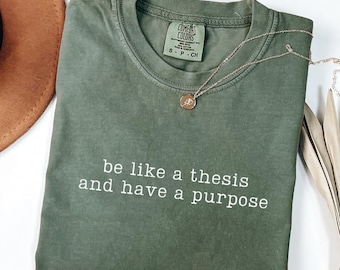 English Teacher Shirt Comfort Colors Be Like A Thesis And Have A Purpose Shirt ELA Teacher Gift Funny Writing Teacher T-Shirt Literacy Coach