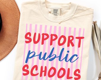 Support Public Schools Shirt Comfort Colors Teacher Shirt Public Education Advocacy School Spirit Apparel Back To School Gift For Teachers
