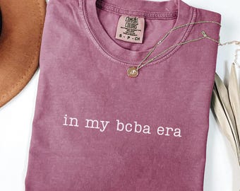In My BCBA Era Shirt Comfort Colors BCBA Shirt Board Certified Behavior Analyst TShirt ABA Therapy Gift For Bcba Graduation Gift Aba T Shirt