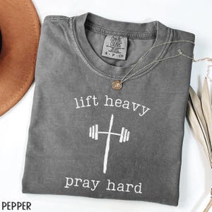 Lift Heavy Pray Hard Comfort Colors Shirt Gift For Christian Gym Shirt Faith Based Workout Shirt Jesus And Fitness T-Shirt Barbell Cross Tee Pepper