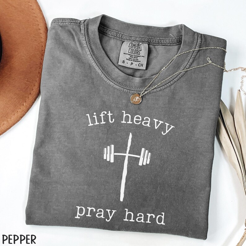 Lift Heavy Pray Hard Comfort Colors Shirt Gift For Christian Gym Shirt Faith Based Workout Shirt Jesus And Fitness T-Shirt Barbell Cross Tee Pepper