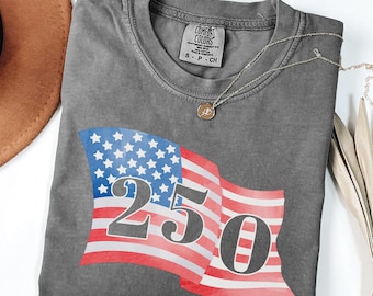 250th America Anniversary Shirt Comfort Colors USA Flag Shirt 250 Years Of Freedom Tee 4th Of July Shirt Independence Day Tee Patriotic Gift