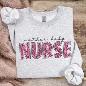 Mother Baby Nurse Sweatshirt MBU Shirt Mother Baby Unit Crewneck L&D Nurse Gift Mother Baby RN Gift For Nurse Sweater Obstetrics Nurse Shirt