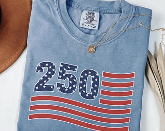 250th America Anniversary Shirt Comfort Colors USA Flag Shirt 250 Years Of Freedom Tee 4th Of July Shirt Independence Day Tee Patriotic Gift