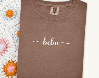 Comfort Colors BCBA Shirt Board Certified Behavior Analyst TShirt Gift For BCBA Graduation Gift ABA Therapy Shirt Behavioral Therapist Tee