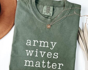 Army Wives Matter Comfort Colors Army Wife Shirt Army Wife Gift For Military Wife T Shirt Soldier Wife T-Shirt Deployment Army Veteran Wife