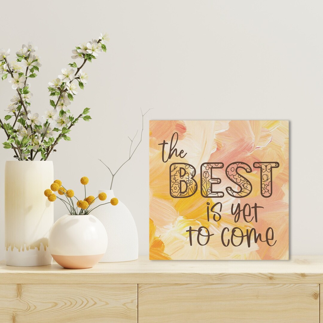 The Best is yet to Come Wall Art Canvas Print 14x14 Canvas Etsy