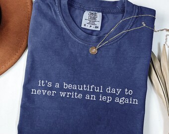 SPED Teacher Retirement Shirt It's A Beautiful Day To Never Write An IEP Again Colleague Retirement Gift For Speech Therapist Retired SLP