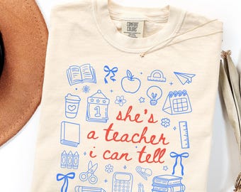 Comfort Colors She's A Teacher I Can Tell Shirt Funny Teacher Shirt Back To School Gift For Teacher Appreciation Gift Classroom T-Shirt