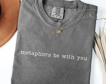 Funny English Teacher Shirt Metaphors Be With You Shirt Reading Teacher Gift New Author Shirt Writer Shirt Librarian Gift Book Lover Gift