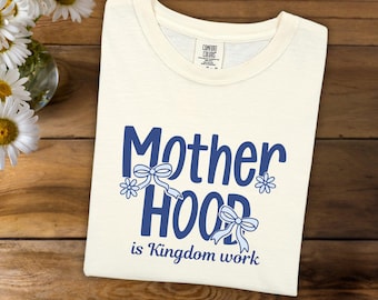 Comfort Colors Motherhood Is Kingdom Work Shirt Coquette Homeschool Mama TShirt Christian Mom T Shirt Mothers Day Gift For New Mom T-Shirt