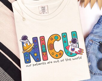 Comfort Colors NICU Nurse Shirt NICU Outerspace Shirt Neonatal Intensive Care Unit NICU Nurse Gifts Nicu Rn TShirt Nicu Crew Shirt Nicu Tee