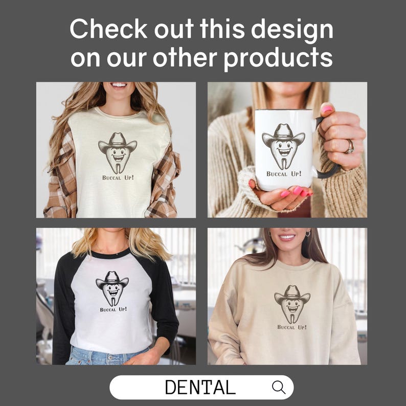 May include: A set of four different products featuring a cartoon tooth wearing a cowboy hat and the text "Buccal Up!" The products include a t-shirt, a baseball tee, a mug, and a sweatshirt. The products are shown on models wearing them.