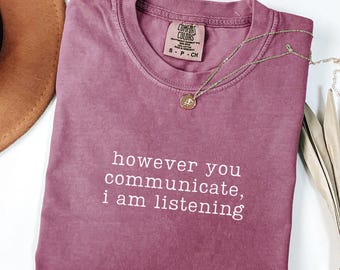 However You Communicate I Am Listening Shirt SPED Teacher Shirt Back To School Shirt Speech Therapist Shirt SLP Shirt Special Education Tee