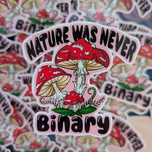 Nature was never binary mushroom sticker