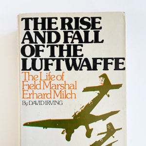 The Rise and Fall of the Luftwaffe - 1973 - Vintage Book