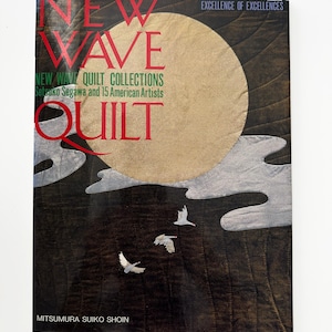 May include: A book cover titled "NEW WAVE QUILT" with a design featuring a large tan circle, gray cloud-like shapes, and three white birds in flight. The text includes "NEW WAVE QUILT COLLECTIONS" and "Setsuko Segawa and 15 American Artists."