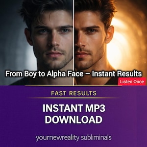 May include: Image featuring a split portrait of a man, with text overlay: "From Boy to Alpha Face - Instant Results." Below, text reads "FAST RESULTS" and "INSTANT MP3 DOWNLOAD." The bottom text is "yournewreality subliminals."