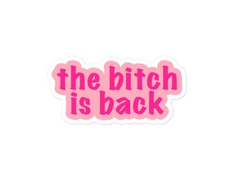 The Bitch Is Back Sticker