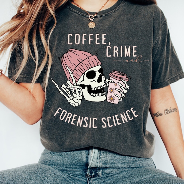 Forensic Science Premium Dyed T-Shirt Gifts for Coffee Loving Grad Nurse Medical Examiner Investigator Pathology Psychology Nurse Scientists