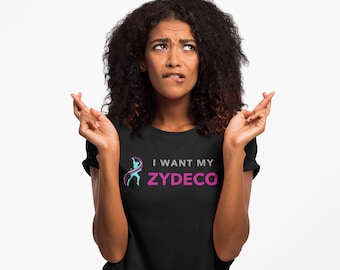 I Want My Zydeco T-Shirt