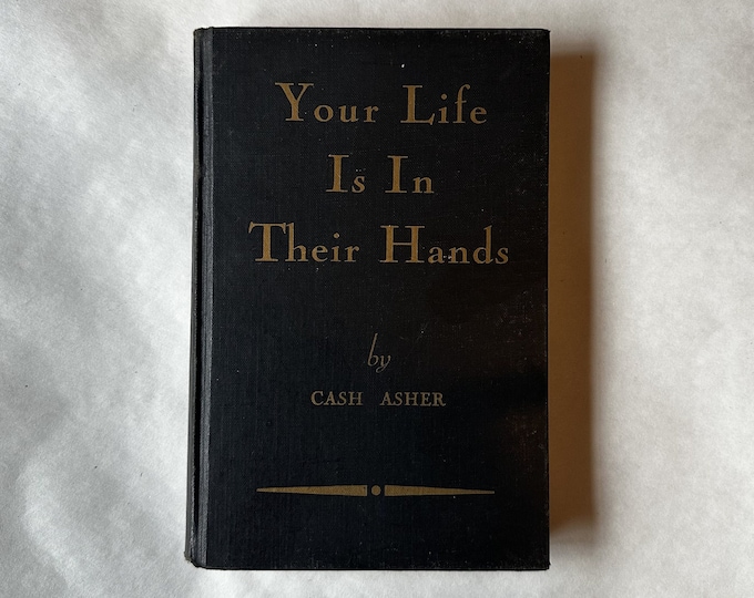 Your Life Is In Their Hands by Cash Asher (1938)