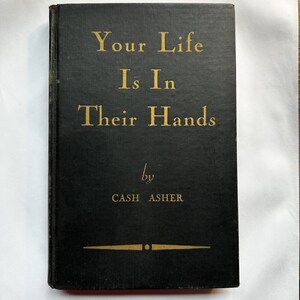 Your Life Is In Their Hands by Cash Asher (1938) Signed First Edition