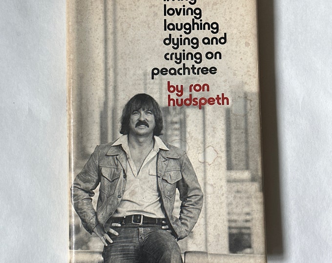 Living Loving Laughing Dying and Crying on Peachtree by Ron Hudspeth