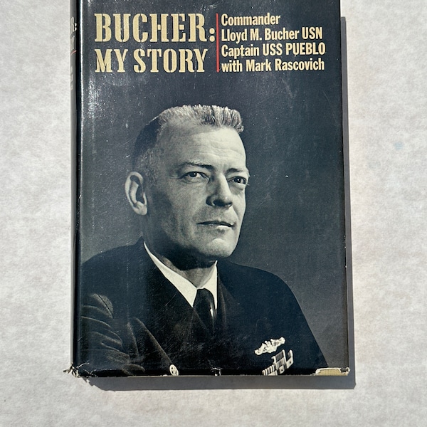 Bucher: My Story by Commander Lloyd M. Bucher, USN