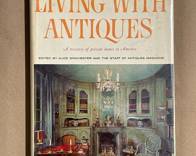 Living with Antiques: a treasury of private homes in America by Alice Winchester (1963)