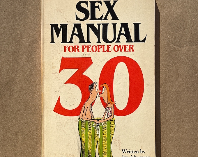 Sex Manual for People Over 30 by Ira Alterman (1983)