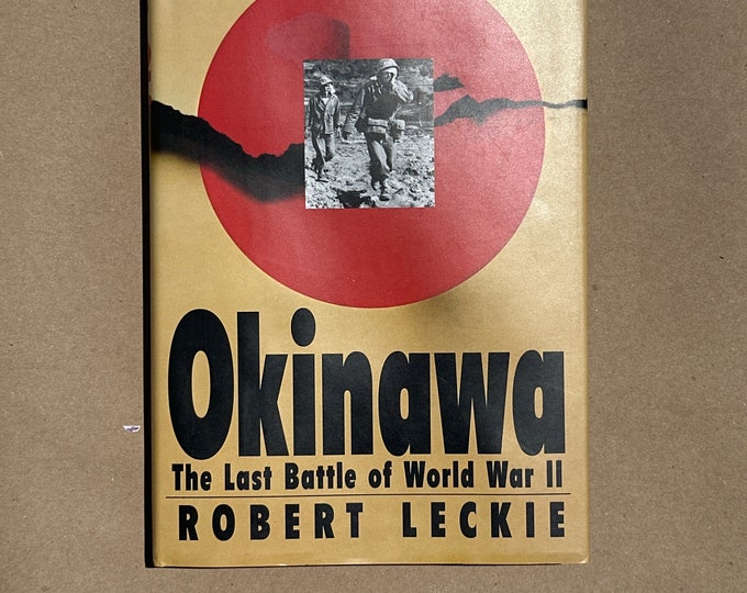 Okinawa: The last battle of World War II By Robert Leckie (1995)