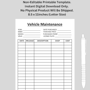 May include: Printable vehicle maintenance log template in black and white. The template includes sections for date, mileage, description, shop, and cost. The template is 8.5 x 11 inches.