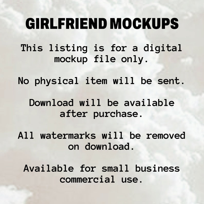 May include: Text on a light background reads "GIRLFRIEND MOCKUPS". The listing is for a digital mockup file only. No physical item will be sent. Download available after purchase. Watermarks removed on download. For small business commercial use.