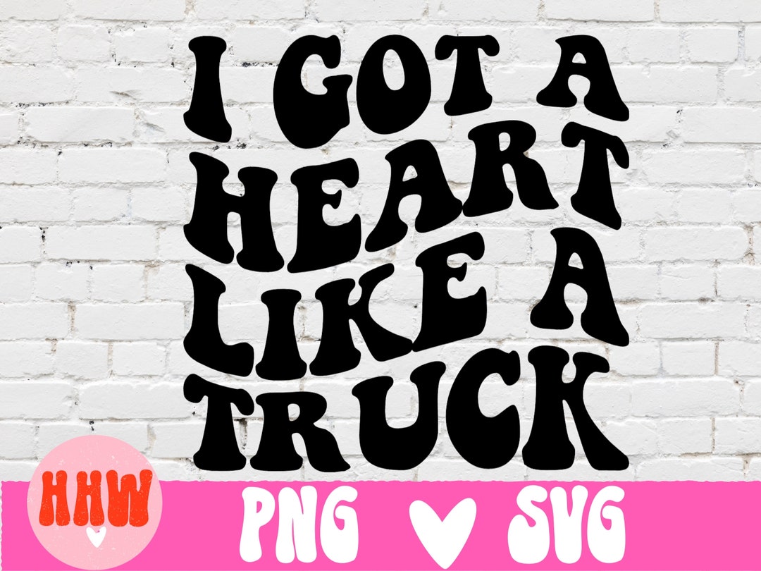 I Got A Heart Like A Truck Png Svg Lainey Svg Png Country - Etsy