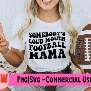 Somebody&#39;s Loud Mouth Football Mama Png Svg, Football Mom Svg Png, Football Funny Melting Football Sublimation Cut File Download T-Shirt