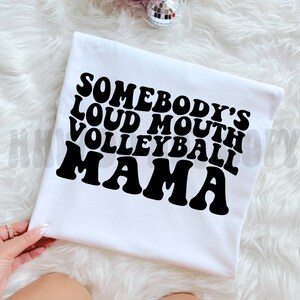 Somebody&#39;s Loud Mouth Volleyball Mama Svg Png T-Shirt, Volleyball Mom Png, Volleyball Mom Svg, Volleyball Mama, Volleyball Mom Gameday Png