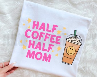 Half Coffee Half Mom PNG, Iced Coffee Sublimation, Retro Sublimation, Trendy Sublimation, Mothers Day Sublimation, Stay At Home Mom Png