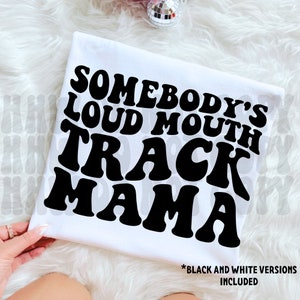 Somebody&#39;s Loud Mouth Track Mama Svg Png T-Shirt, Funny Mom Shirt, Track Mama Shirt, Mom Life Shirt, Wavy Track Png Svg, Track Shirt Svg Png
