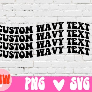 Custom Wavy Text Svg, Custom wavy letters svg, Custom Wavy Font Svg, Custom Wavy Stacked Svg, Custom Wavy Team, Custom Wavy Retro Svg, Png