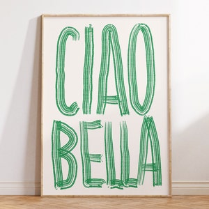 Ciao Bella Quote Wall Art Print | Italian Saying Hand Made Lettering Artwork | Green Italian Typography Poster