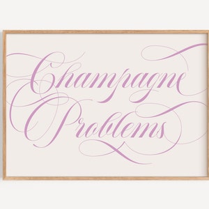 Champagne Problems Wall Art Print | Elegant Typography Quote Printable Poster | Neutral Soft Colors Modern Calligraphy Script Digital Art